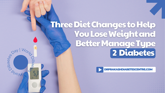 Three​‍​‌‍​‍‌​‍​‌‍​‍‌ Diet Changes to Help You Lose Weight and Better Manage Type 2 Diabetes